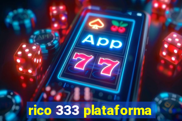 rico 333 plataforma